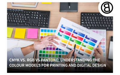 CMYK vs. RGB vs Pantone: Understanding the Colour Models for Printing and Digital Design